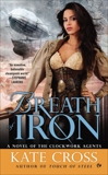 Breath of Iron: A Novel of the Clockwork Agents, Cross, Kate