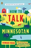 How to Talk Minnesotan: Revised for the 21st Century, Mohr, Howard