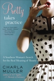 Pretty Takes Practice: A Southern Woman's Search for the Real Meaning of Beauty, Muller, Charla