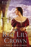 The Red Lily Crown: A Novel of Medici Florence, Loupas, Elizabeth