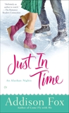 Just In Time: An Alaskan Nights Novel, Fox, Addison