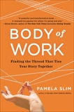 Body of Work: Finding the Thread That Ties Your Story Together, Slim, Pamela