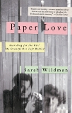 Paper Love: Searching for the Girl My Grandfather Left Behind, Wildman, Sarah