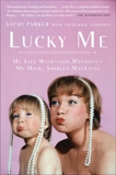 Lucky Me: My Life With--and Without--My Mom, Shirley MacLaine, Parker, Sachi