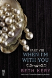 When I'm With You Part VIII: When We Are One, Kery, Beth