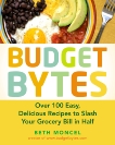 Budget Bytes: Over 100 Easy, Delicious Recipes to Slash Your Grocery Bill in Half: A Cookbook, Moncel, Beth