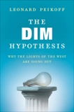 The DIM Hypothesis: Why the Lights of the West Are Going Out, Peikoff, Leonard