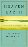 Heaven on Earth: Timeless Prayers of Wisdom and Love, Dowrick, Stephanie