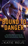 Bound to Danger, Reus, Katie