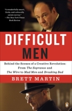 Difficult Men: Behind the Scenes of a Creative Revolution: From The Sopranos and The Wire to Mad Men and Breaking Bad, Martin, Brett