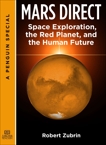 Mars Direct: Space Exploration, the Red Planet, and the Human Future: A Special from Tarcher/ Penguin, Zubrin, Robert
