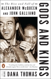 Gods and Kings: The Rise and Fall of Alexander McQueen and John Galliano, Thomas, Dana