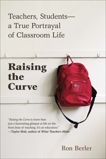 Raising the Curve: Teachers, Students-a True Portrayal of Classroom Life, Berler, Ron