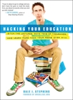 Hacking Your Education: Ditch the Lectures, Save Tens of Thousands, and Learn More Than Your Peers Ever Will, Stephens, Dale J.