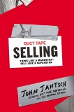 Duct Tape Selling: Think Like a Marketer-Sell Like a Superstar, Jantsch, John