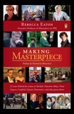 Making Masterpiece: 25 Years Behind the Scenes at Sherlock, Downton Abbey, Prime Suspect, Cranford, Upstairs Downstairs, and Other Great Shows, Eaton, Rebecca