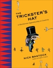 The Trickster's Hat: A Mischievous Apprenticeship in Creativity, Bantock, Nick