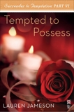 Surrender to Temptation Part VI: Tempted to Possess, Jameson, Lauren