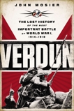 Verdun: The Lost History of the Most Important Battle of World War I, Mosier, John