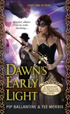 Dawn's Early Light: A Ministry of Peculiar Occurrences Novel, Ballantine, Pip & Morris, Tee
