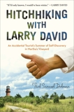 Hitchhiking with Larry David: An Accidental Tourist's Summer of Self-Discovery in Martha's Vineyard, Dolman, Paul Samuel