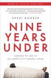 Nine Years Under: Coming of Age in an Inner-City Funeral Home, Booker, Sheri