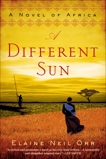 A Different Sun: A Novel of Africa, Orr, Elaine Neil
