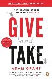 Give and Take: Why Helping Others Drives Our Success, Grant, Adam