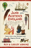 Jane Austen's England: Daily Life in the Georgian and Regency Periods, Adkins, Roy & Adkins, Lesley