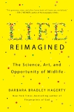 Life Reimagined: The Science, Art, and Opportunity of Midlife, Hagerty, Barbara Bradley