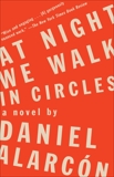 At Night We Walk in Circles: A Novel, Alarcón, Daniel