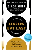 Leaders Eat Last: Why Some Teams Pull Together and Others Don't, Sinek, Simon