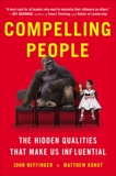 Compelling People: The Hidden Qualities That Make Us Influential, Neffinger, John & Kohut, Matthew