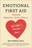 Emotional First Aid: Healing Rejection, Guilt, Failure, and Other Everyday Hurts, Winch, Guy