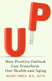 Up: How Positive Outlook Can Transform Our Health and Aging, Tindle, Hilary