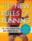 The New Rules of Running: Five Steps to Run Faster and Longer for Life, Allen, Dave & Vad, Vijay