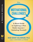 The 8 Motivational Challenges: A Short Guide to Lighting a Fire Under Anyone--Including Yourself (A Penguin Spe cial from Hudson Street Press), Halvorson, Heidi Grant