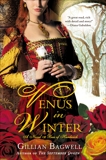 Venus in Winter: A Novel of Bess of Hardwick, Bagwell, Gillian