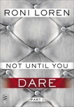 Not Until You Part I: Not Until You Dare, Loren, Roni