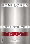 Not Until You Part IV: Not Until You Trust, Loren, Roni