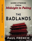 The Badlands: More Stories from Midnight in Peking (A Penguin Special), French, Paul