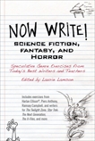 Now Write! Science Fiction, Fantasy and Horror: Speculative Genre Exercises from Today's Best Writers and Teachers, Lamson, Laurie