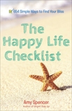 The Happy Life Checklist: 654 Simple Ways to Find Your Bliss, Spencer, Amy