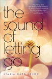 The Sound of Letting Go, Kehoe, Stasia Ward