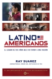 Latino Americanos: El legado de 500 años que dio forma a una nación, Suarez, Ray