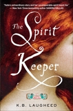 The Spirit Keeper: A Novel, Laugheed, K. B.