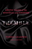 Tremble: Erotic Tales of the Mystical and Sinister, Learner, Tobsha