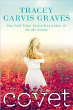 Covet: A Novel, Graves, Tracey Garvis