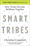 SmartTribes: How Teams Become Brilliant Together, Comaford, Christine