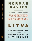 Litva: The Rise and Fall of the Grand Duchy of Lithuania: A Selection from Vanished Kingdoms (Penguin Tracks), Davies, Norman